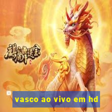 vasco ao vivo em hd